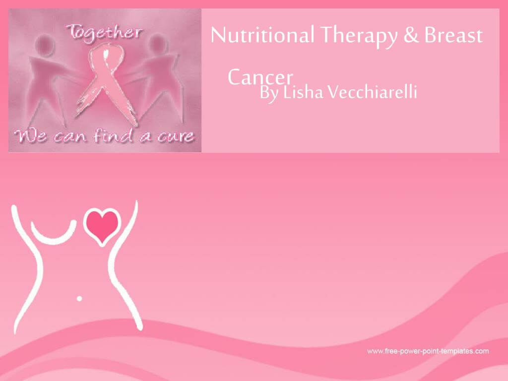 Ppt – Nutritional Therapy & Breast Cancer Powerpoint Inside Breast Cancer Powerpoint Template