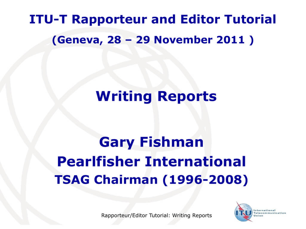Writing Reports Gary Fishman Pearlfisher International Itu T Throughout Rapporteur Report Template